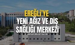 Ereğli’ye Yeni Ağız Ve Diş Sağlığı Merkezi!