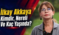 İlkay Akkaya Kimdir, Nereli Ve Kaç Yaşında?