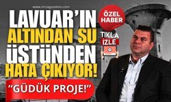 Lavuar’ın Altından Su, Üstünden Hata Çıkıyor! Cem Dereli “Güdük Proje”