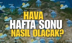 Meteoroloji’den Hafta Sonu Uyarısı!