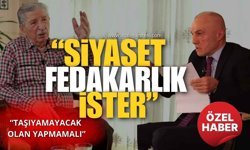 "Siyaset Fedakarlık İster, Taşıyamayacak Olan Yapmamalı"