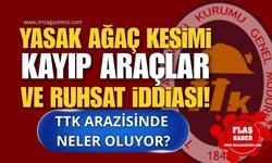 Yasak Ağaç Kesimi, Kayıp Araçlar ve Ruhsat İddiası! TTK Arazisinde Neler Oluyor?