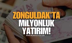 Zonguldak’ta Milyonluk Yatırım!