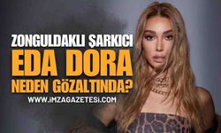Zonguldaklı Ünlü Fenomen Eda Dora Neden Gözaltına Alındı?