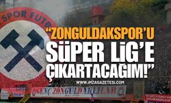 Zonguldaklıları Heyecanlandıran Açıklama: "Zonguldakspor'u Süper Lig'e Çıkartacağım!"