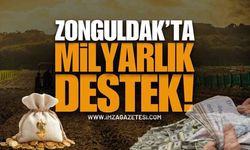 Zonguldak’ta Milyarlık Destek! | Zonguldak haber