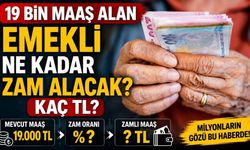 19 Bin Maaş Alan Emekli Ne Kadar Zam Alacak? Kaç TL?