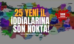 "25 Yeni İl" İddialarına Son Nokta!