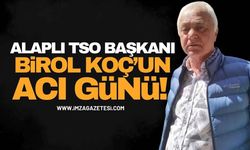 Alaplı TSO Başkanı Birol Koç’un Acı Günü!