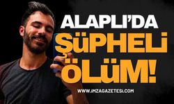 Alaplı’da Şüpheli Ölüm!