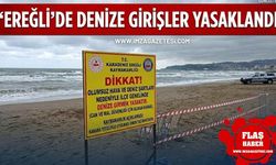 Ereğli’de denize girişler yasaklandı!