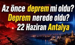 Az önce deprem mi oldu? Son dakika Deprem nerede oldu? 22 Haziran Antalya