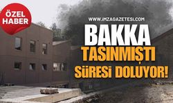 BAKKA Oraya Taşınmıştı Süresi Doluyor!