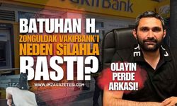 Batuhan Hasanoğlu, Zonguldak Vakıfbank Şubesini Neden Silahla Bastı?
