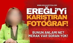 Ereğli’yi karıştıran fotoğraf! Bunun anlamı ne? Merak var soran yok!