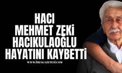 Hacı Mehmet Zeki Hacıkulaoğlu Vefat Etti