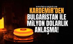 Kardemir'den Bulgaristan ile Milyon Dolarlık Dev Anlaşma!