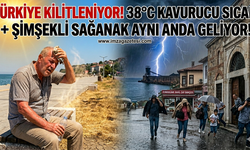 38 Derece Kavurucu Sıcak ve Şimşekli Sağanak Aynı Anda Geliyor!