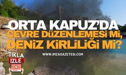 Orta Kapuz’da Çevre Düzenlemesi mi, Deniz Kirliliği mi? Vatandaş Tepkili!