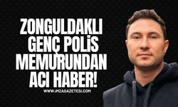 Zonguldaklı Genç Polis Memurundan Acı Haber!
