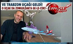 Ve Trabzon Uçağı Geldi! O Uçak da Zonguldak'a Ge-le-cek!