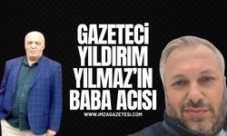 Gazeteci Yıldırım Yılmaz'ın baba acısı