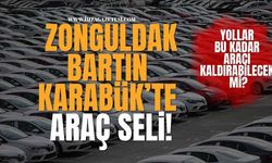 Zonguldak, Bartın ve Karabük’te Araç Seli!