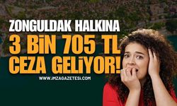 Zonguldak Halkına 3 Bin 705 TL Ceza Geliyor!