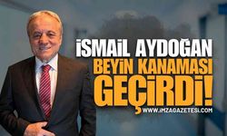 Zonguldak İş Dünyasında Tanınmış İsim İsmail Aydoğan Beyin Kanaması Geçirdi!
