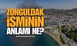 Zonguldak İsminin Anlamı Ne? Zonguldak'ın İsmi Nereden Geliyor?