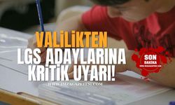 Zonguldak Valiliği'nden LGS Adaylarına Kritik Uyarı!