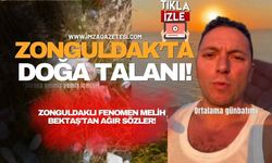 Zonguldak'ta Doğa Talanı! Zonguldaklı Fenomen Melih Bektaş'tan Ağır Sözler!