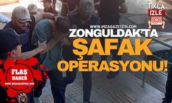 Zonguldak'ta Şafak Operasyonu!