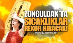 Zonguldak'ta Sıcaklıklar Rekor Kıracak!