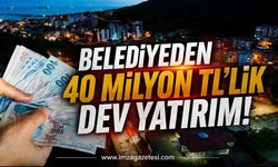 Belediyeden 40 Milyon TL’lik Dev Yatırım!
