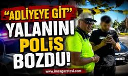 "Adliyeye Git" Yalanını Polis Bozdu!