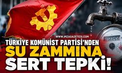 Türkiye Komünist Partisi'nden Su Zammına Sert Tepki