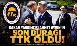Bakan Yardımcısı Ahmet Aydın'ın Son Durağı TTK Oldu