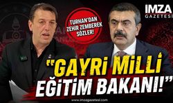 Turhan’dan Zehir Zemberek Sözler: "Gayri Milli Eğitim Bakanı!"