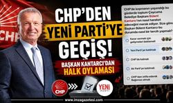 CHP'den Yeni Parti'ye Geçiş! Başkan Kantarcı'dan Halk Oylaması