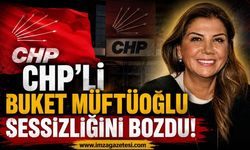 CHP'li Buket Müftüoğlu Sessizliğini Bozdu!