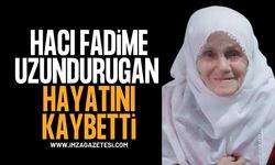 Hacı Fadime Uzundurugan hayatını kaybetti.