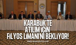 Karabük'de Atılım için Filyos limanını bekliyor!