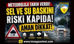 Meteoroloji Tarih Verdi! Sel ve Su Baskını Riski Kapıda! Aman Dikkat!