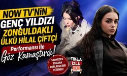 NOW TV'nin Genç Yıldızı Zonguldaklı Ülkü Hilal Çiftçi Performansı İle Göz Kamaştırdı!