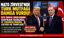 NATO Zirvesi'nde Türk Mutfağı Damga Vurdu! İşte Dünya Liderlerinin hayran olduğu o yemeklerin listesi ve tarifleri!