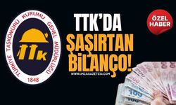 TTK'da Şaşırtan Bilanço!