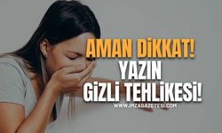 Uzmanından Kritik Uyarı! Yazın Sessiz Tehlikesi!