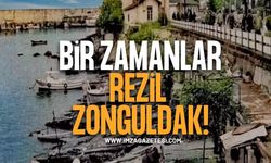 Bir zamanlar REZİL Zonguldak!