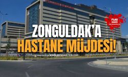 Zonguldak'a Hastane Müjdesi!